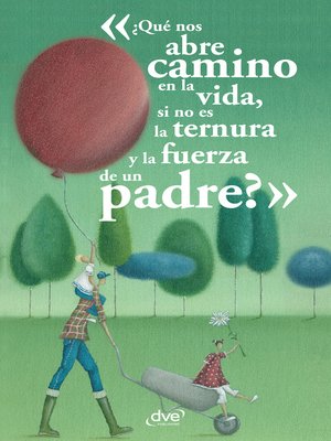 cover image of ¿Qué nos abre camino en la vida, si no es la ternura y la fuerza de un padre?